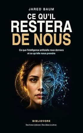 Couverture de Ce qu'il restera de nous: Ce que l’intelligence artificielle nous donnera et ce qu’elle nous prendra
