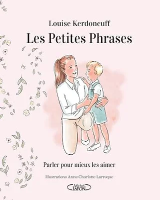 Couverture du livre Les petites phrases — Parler pour mieux les aimer
