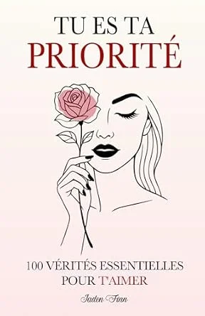 Couverture du livre Tu es ta Priorité : 100 Vérités Essentielles Pour T’aimer
