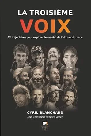 Couverture du livre La Troisième Voix : 12 trajectoires pour explorer le mental de l’ultra-endurance