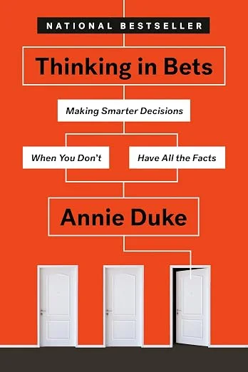Couverture du livre Thinking in Bets: Making Smarter Decisions When You Don’t Have All the Facts