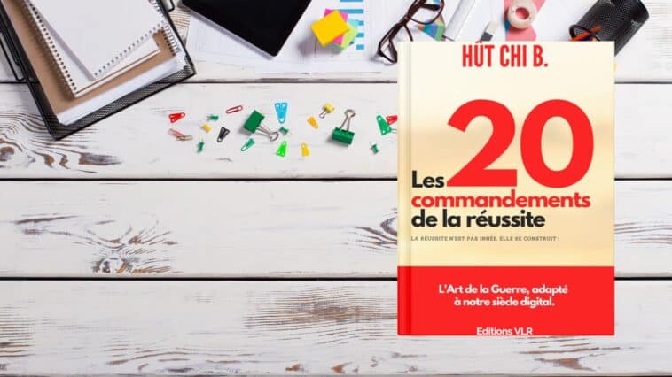 Les 20 commandements de la réussite de Hût Chi B. les 20 commandements de la réussite de hût chi b.