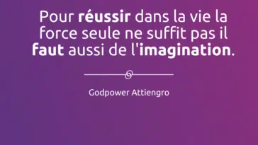 pour réussir dans la vie la force seule ne suffit pas il faut aussi de l'imagination