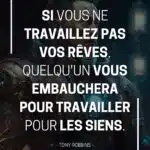 Si vous ne travaillez pas vos rêves, quelqu'un vous embauchera pour travailler pour les siens. si vous ne travaillez pas vos rêves, quelqu'un vous embauchera pour travailler pour les siens.