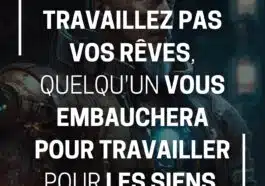 Si vous ne travaillez pas vos rêves, quelqu'un vous embauchera pour travailler pour les siens. si vous ne travaillez pas vos rêves, quelqu'un vous embauchera pour travailler pour les siens.