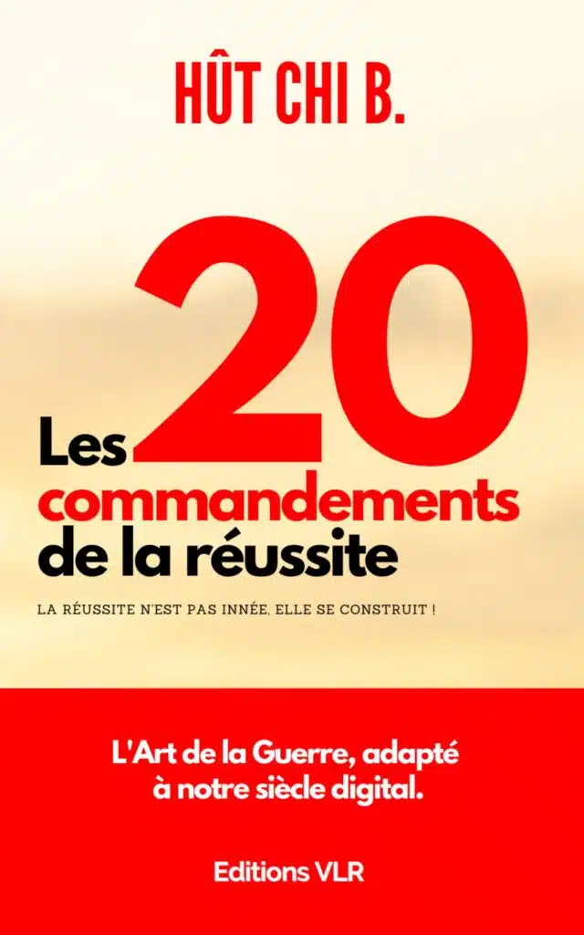 Les 20 commandements de la réussite de Hût Chi B. les 20 commandements de la réussite de hût chi b.