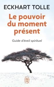 Le pouvoir du moment présent - Eckhart Tolle​