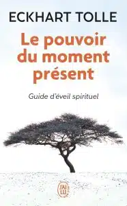 le pouvoir du moment présent - eckhart tolle​