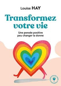 Transformez votre vie - Louise L. Hay​