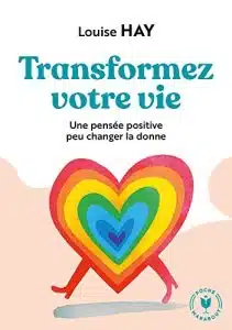transformez votre vie - louise l. hay​